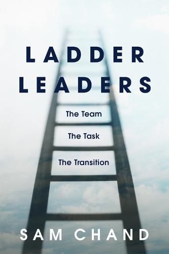 Cover image for Ladder Leaders: The Team, The Task, The Transition