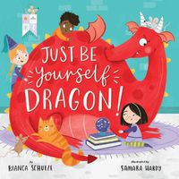 Cover image for Just Be Yourself, Dragon!