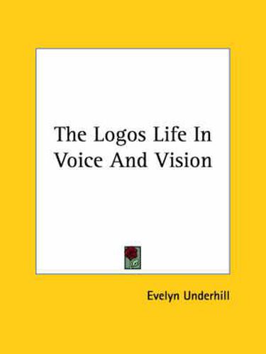 Cover image for The Logos Life in Voice and Vision