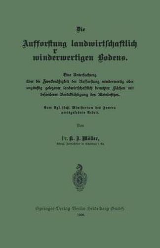 Die Aufforstung Landwirtschaftlich Minderwertigen Bodens: Eine Untersuchung UEber Die Zweckmassigkeit Der Aufforstung Minderwertig Oder Ungunstig Gelegener Landwirtschaftlich Benutzter Flachen Mit Besonderer Berucksichtigung Des Kleinbesitzes