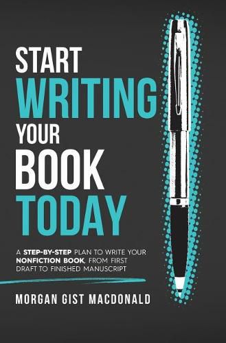 Cover image for Start Writing Your Book Today: A step-by-step plan to write your nonfiction book, from first draft to finished manuscript