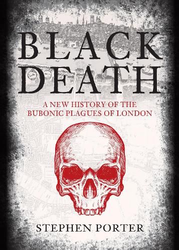 Black Death: A New History of the Bubonic Plagues of London