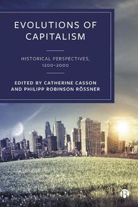 Cover image for Evolutions of Capitalism: Historical Perspectives, 1200-2000