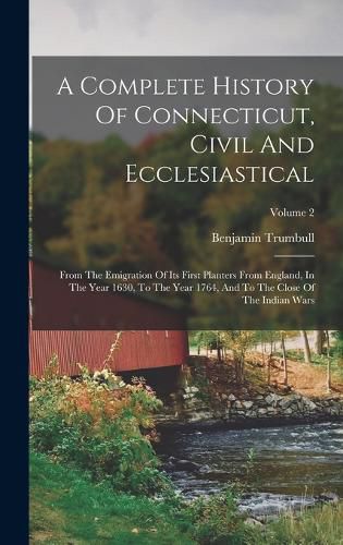 Cover image for A Complete History Of Connecticut, Civil And Ecclesiastical