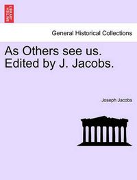 Cover image for As Others See Us. Edited by J. Jacobs.