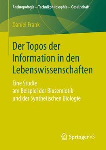 Cover image for Der Topos Der Information in Den Lebenswissenschaften: Eine Studie Am Beispiel Der Biosemiotik Und Der Synthetischen Biologie