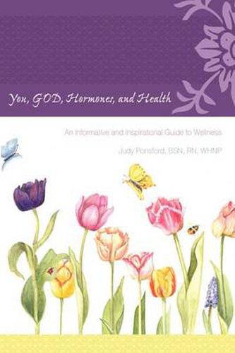 Cover image for You, GOD, Hormones, and Health: An Informative and Inspirational Guide to Wellness