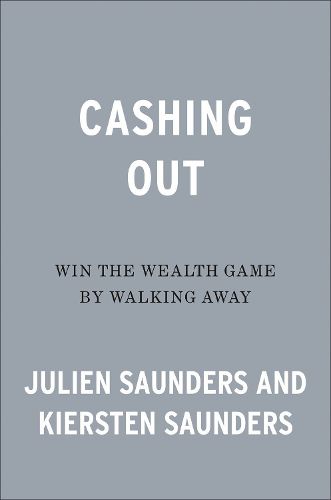 Cashing Out: Win the Wealth Game By Walking Away