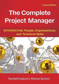 Cover image for The Complete Project Manager: Integrating People, Organizational, and Technical Skills