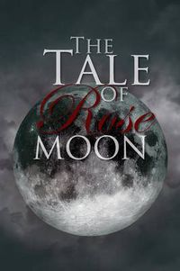 Cover image for The Tale of Rose Moon