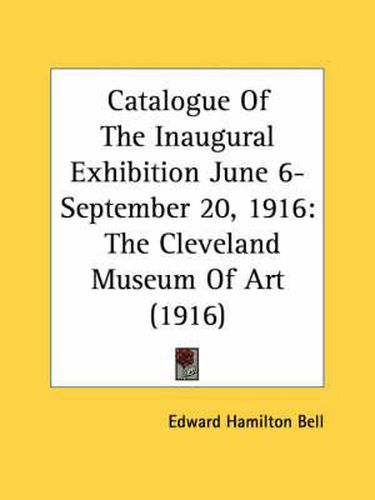 Cover image for Catalogue of the Inaugural Exhibition June 6-September 20, 1916: The Cleveland Museum of Art (1916)