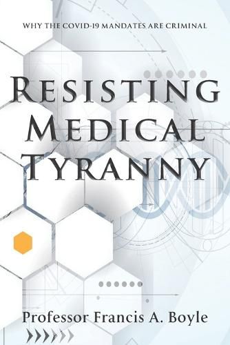 Cover image for Resisting Medical Tyranny: Why the COVID-19 Mandates Are Criminal