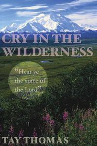 Cover image for Cry in the Wilderness: Hear Ye the Voice of the Lord