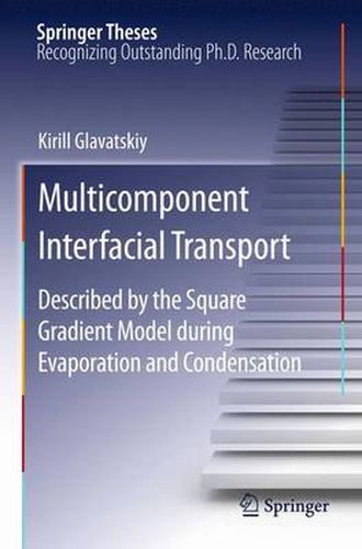 Cover image for Multicomponent Interfacial Transport: Described by the Square Gradient Model during Evaporation and Condensation