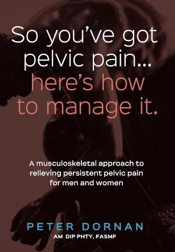 So You've Got Pelvic Pain... Here's How to Manage It.