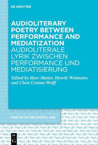 Cover image for Audioliterary Poetry between Performance and Mediatization / Audioliterale Lyrik zwischen Performance und Mediatisierung