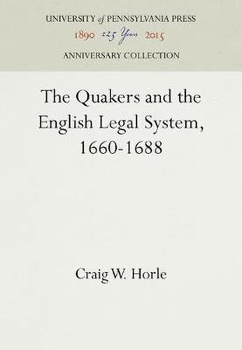 Cover image for The Quakers and the English Legal System, 1660-1688