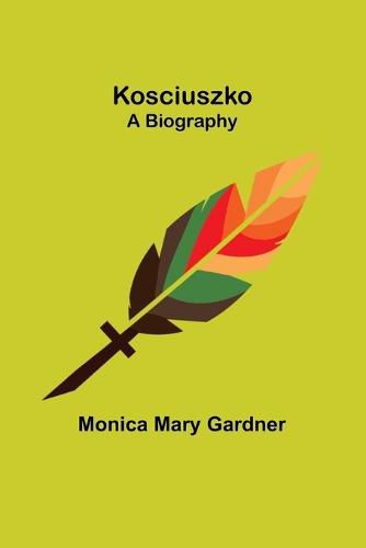 Kosciuszko;A Biography