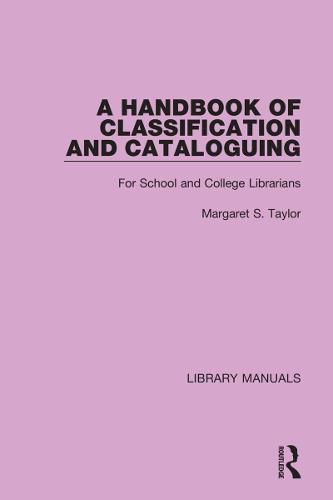 Cover image for A Handbook of Classification and Cataloguing: For School and College Librarians