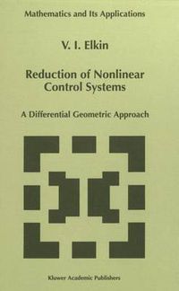 Cover image for Reduction of Nonlinear Control Systems: A Differential Geometric Approach