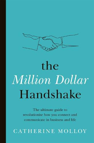 The Million Dollar Handshake: The ultimate guide to revolutionise how you connect in business and life