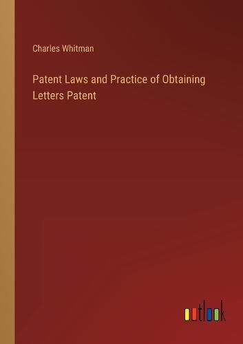 Cover image for Patent Laws and Practice of Obtaining Letters Patent