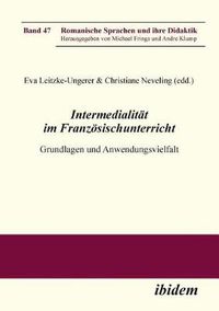 Cover image for Intermedialit t im Franz sischunterricht. Grundlagen und Anwendungsvielfalt