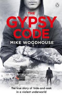 Cover image for The Gypsy Code: The true story of hide-and-seek in a violent underworld