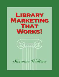 Cover image for Library Marketing That Works!