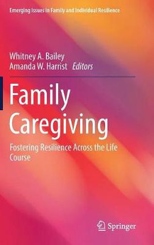 Cover image for Family Caregiving: Fostering Resilience Across the Life Course