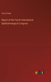 Cover image for Report of the Fourth International Ophthalmological Congress