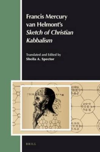 Cover image for Francis Mercury van Helmont's Sketch of Christian Kabbalism: Translated and Edited by Sheila A. Spector