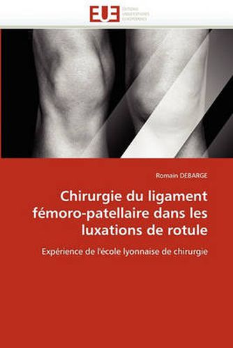 Cover image for Chirurgie Du Ligament F Moro-Patellaire Dans Les Luxations de Rotule