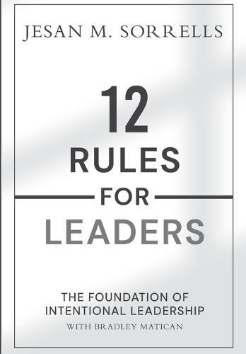 Cover image for 12 Rules for Leaders: The Foundation of Intentional Leadership