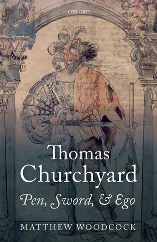 Thomas Churchyard: Pen, Sword, and Ego