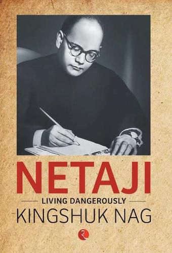 Cover image for Netaji: Living Dangerously