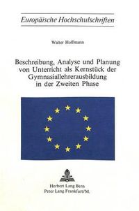 Cover image for Beschreibung, Analyse Und Planung Von Unterricht ALS Kernstueck Der Gymnasiallehrerausbildung in Der Zweiten Phase