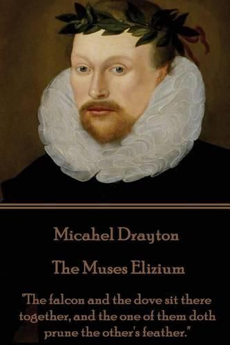 Michael Drayton - The Muses Elizium: The falcon and the dove sit there together, and the one of them doth prune the other's feather.