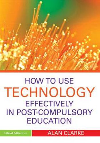 Cover image for How to Use Technology Effectively in Post-Compulsory Education