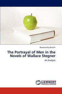 Cover image for The Portrayal of Men in the Novels of Wallace Stegner
