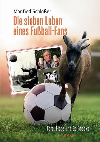 Cover image for Die sieben Leben eines Fussball-Fans: Tore, Tipps und Geissboecke