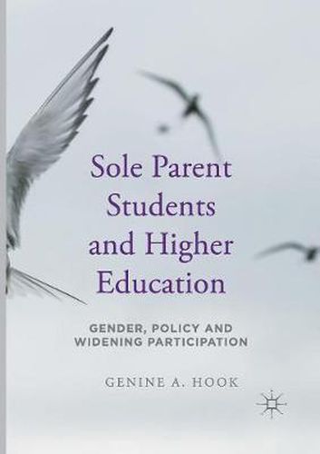 Cover image for Sole Parent Students and Higher Education: Gender, Policy and Widening Participation