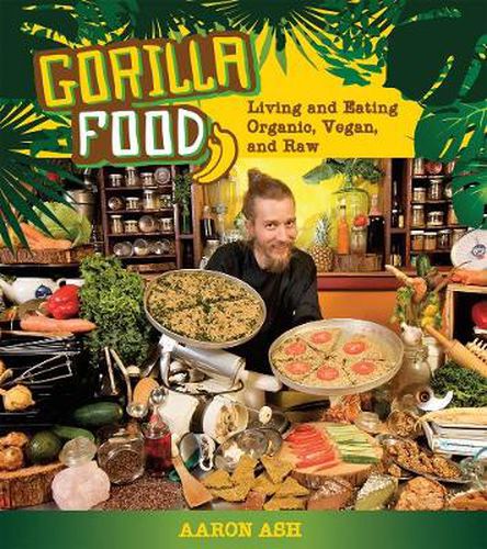 Cover image for Gorilla Food: Living and Eating Organic, Vegan and Raw