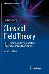 Cover image for Classical Field Theory: On Electrodynamics, Non-Abelian Gauge Theories and Gravitation