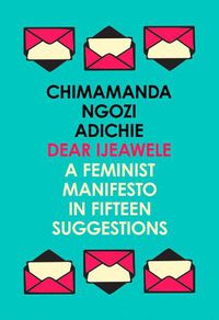Cover image for Dear Ijeawele, or a Feminist Manifesto in Fifteen Suggestions