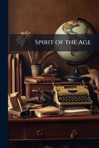 Cover image for Spirit of the Age: Or Contemporary Portraits
