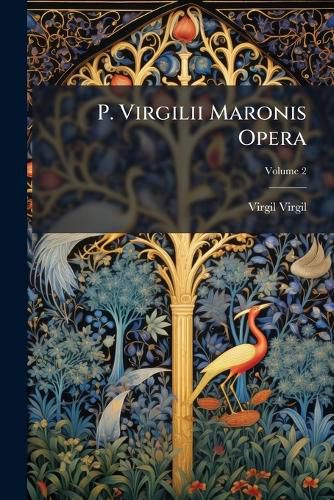 Cover image for P. Virgilii Maronis Opera; Volume 2