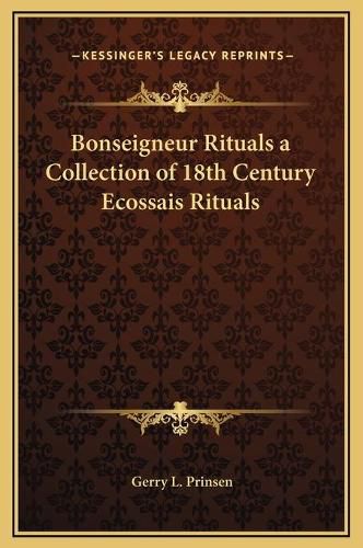 Cover image for Bonseigneur Rituals a Collection of 18th Century Ecossais Rituals