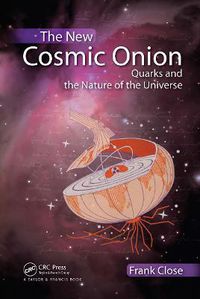 Cover image for The New Cosmic Onion: Quarks and the Nature of the Universe