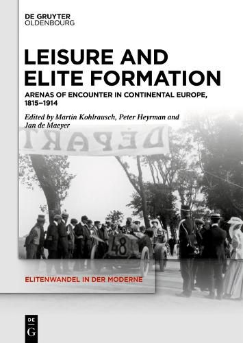 Cover image for Leisure and Elite Formation: Arenas of Encounter in Continental Europe, 1815-1914